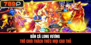 Bắn Cá Long Vương Online 3D – Trò Chơi Thách Thức Mọi Cao Thủ