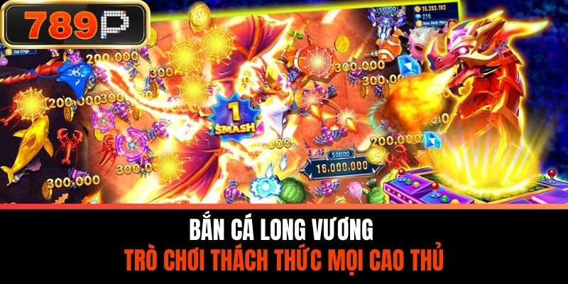 Bắn Cá Long Vương Online 3D – Trò Chơi Thách Thức Mọi Cao Thủ