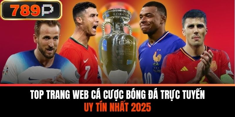 Top Trang Web Cá Cược Bóng Đá Trực Tuyến Uy Tín Nhất 2025