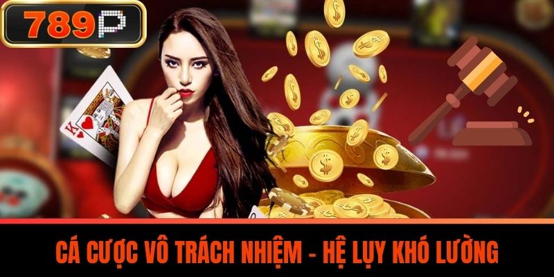 Cá cược vô trách nhiệm – Hệ lụy khó lường