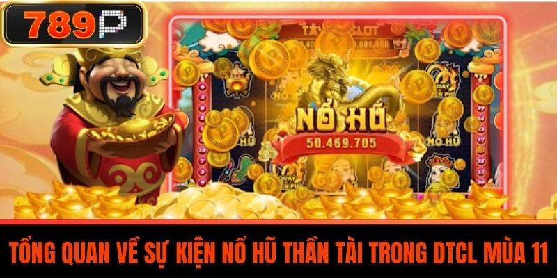 Tổng Quan Về Sự Kiện Nổ Hũ Thần Tài Trong DTCL Mùa 11