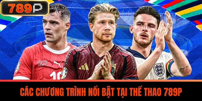 Các Chương Trình Nổi Bật Tại Thể Thao 789P