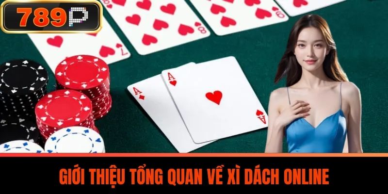 Giới thiệu tổng quan về Xì Dách Online
