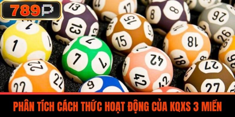 Phân tích cách thức hoạt động của KQXS 3 Miền