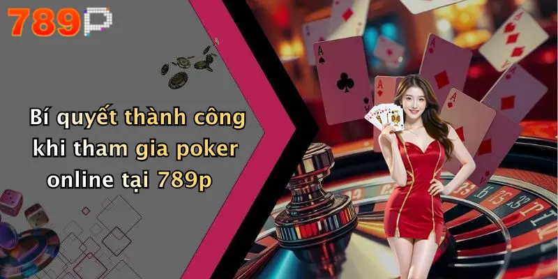 Bí quyết thành công khi tham gia poker online tại 789p