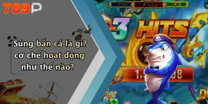 Súng bắn cá là gì? cơ chế hoạt động như thế nào?